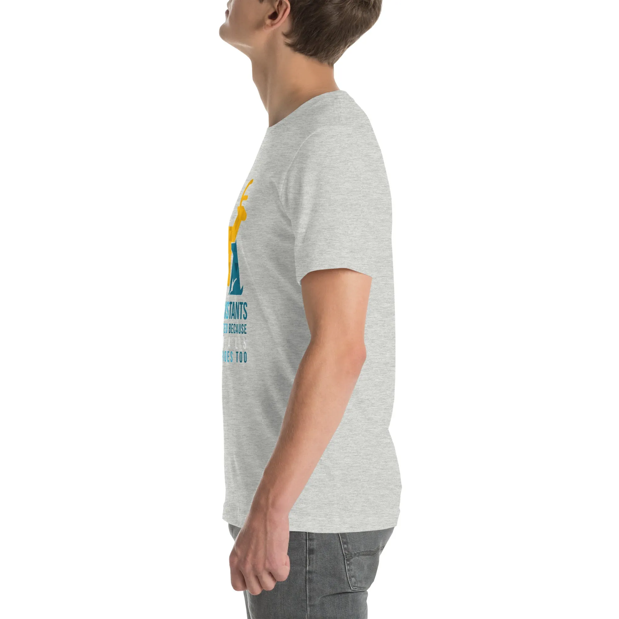 Vet assistants were created because animals need heroes too Unisex T-shirt