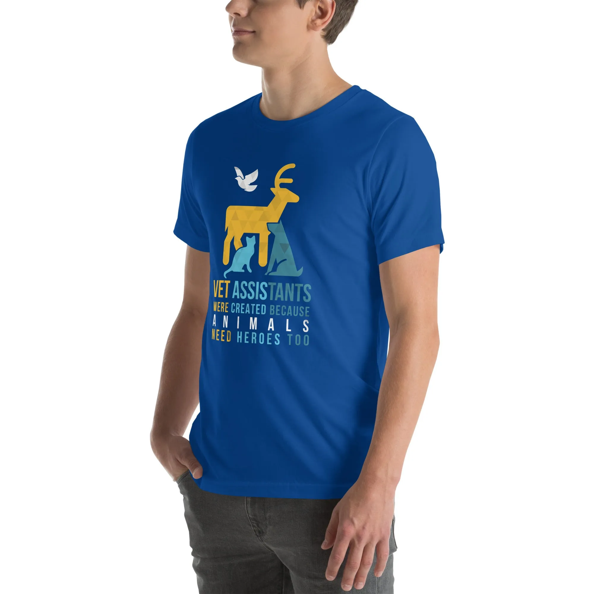 Vet assistants were created because animals need heroes too Unisex T-shirt