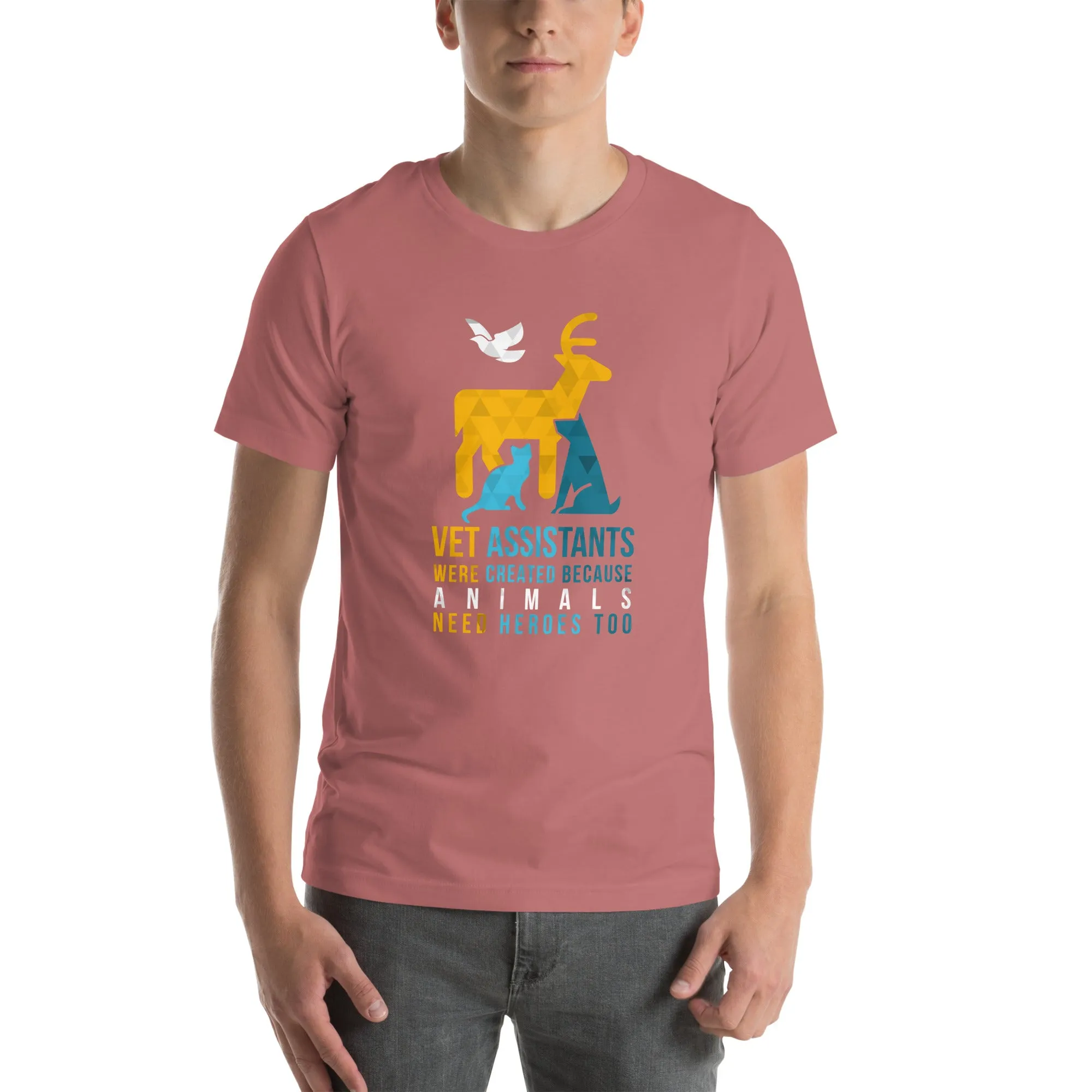 Vet assistants were created because animals need heroes too Unisex T-shirt