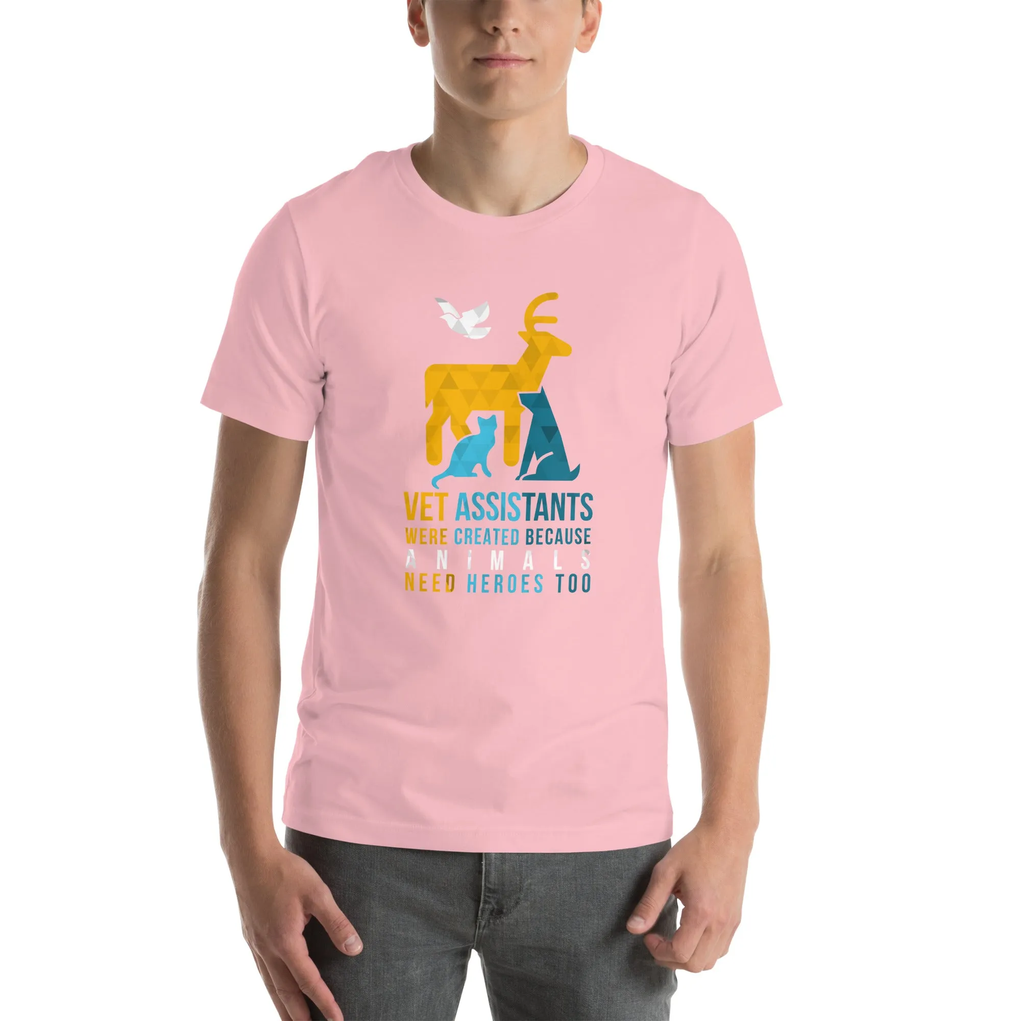 Vet assistants were created because animals need heroes too Unisex T-shirt