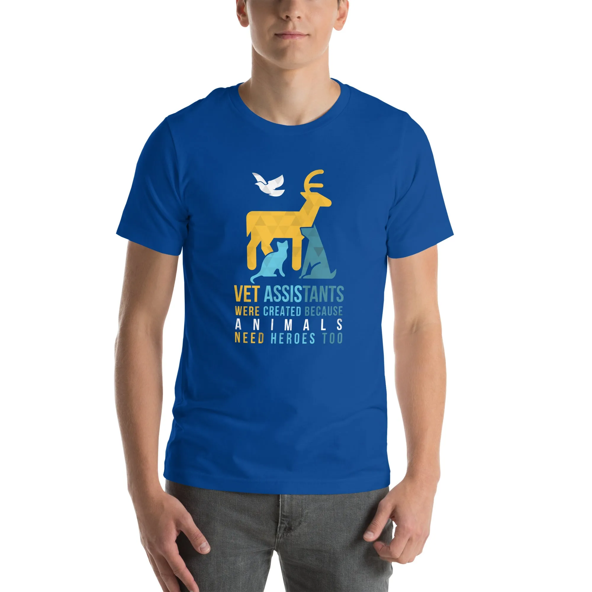 Vet assistants were created because animals need heroes too Unisex T-shirt