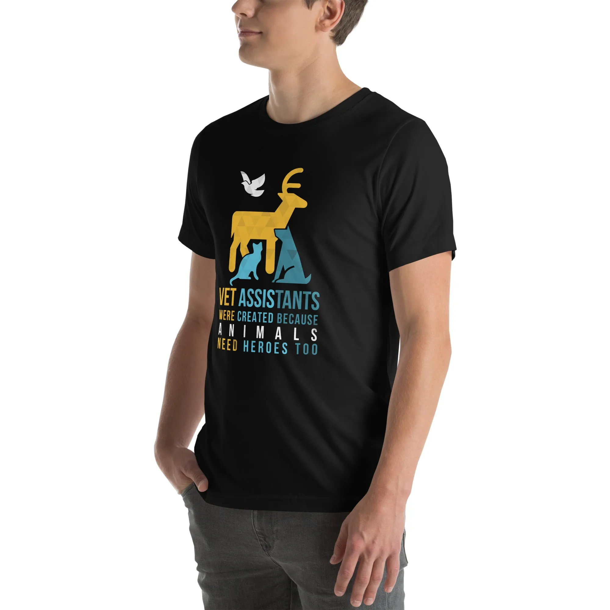 Vet assistants were created because animals need heroes too Unisex T-shirt