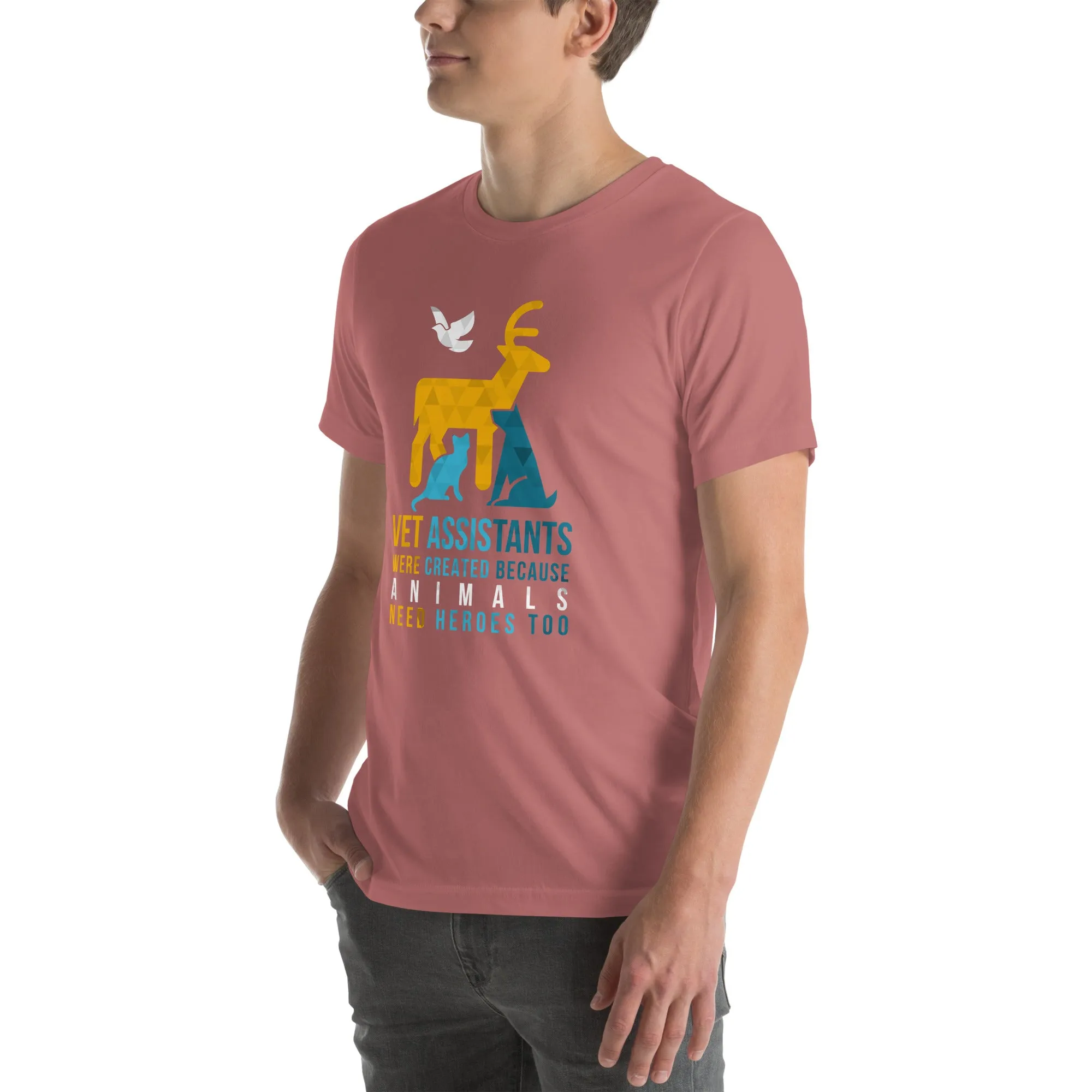 Vet assistants were created because animals need heroes too Unisex T-shirt