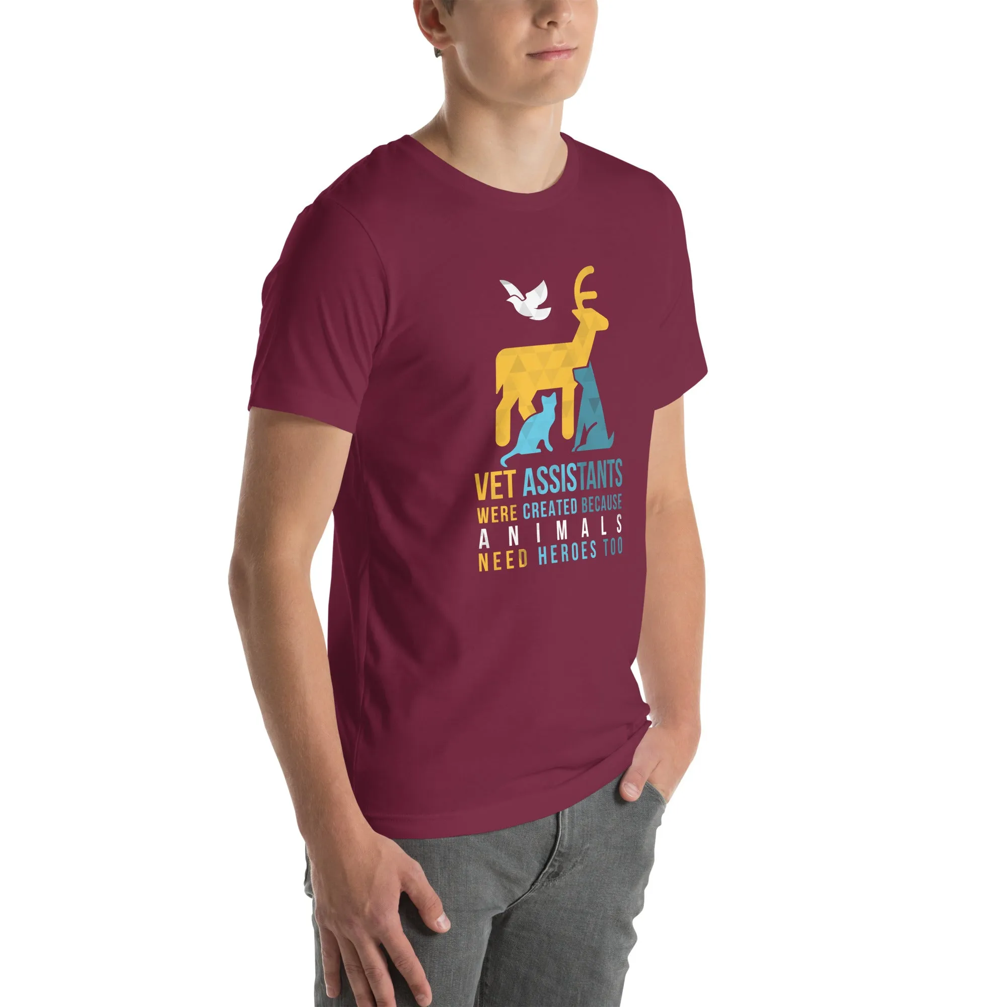 Vet assistants were created because animals need heroes too Unisex T-shirt