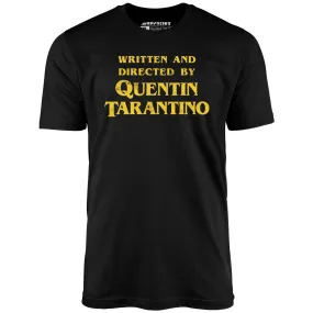 Written and Directed by Quentin Tarantino - Unisex T-Shirt
